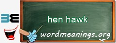 WordMeaning blackboard for hen hawk